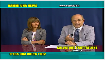 "Dammi una news" - C'era una volta l'hiv" - cafetv24, trasmissione del 22Set16 - Avv. Salvatore Frattallone e Dott.ssa A.Maria Cattelan